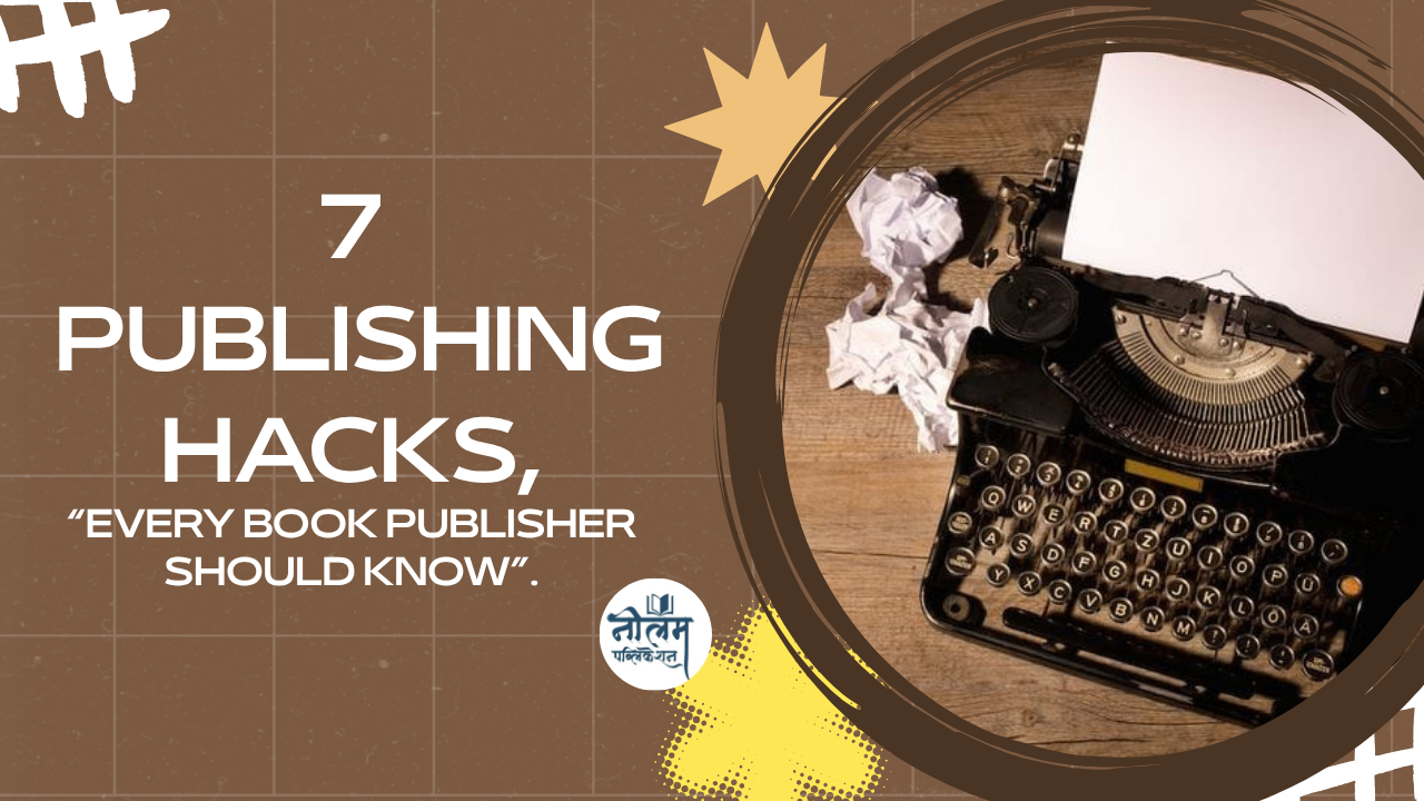 “7 publishing hacks, every book publisher should know”.