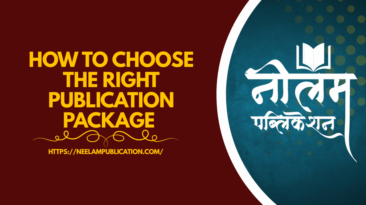 How to choose the right publication package — Neelam publication edition.