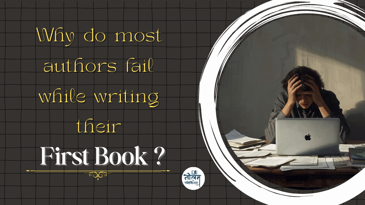 “Why do most authors fail while writing their first book?”